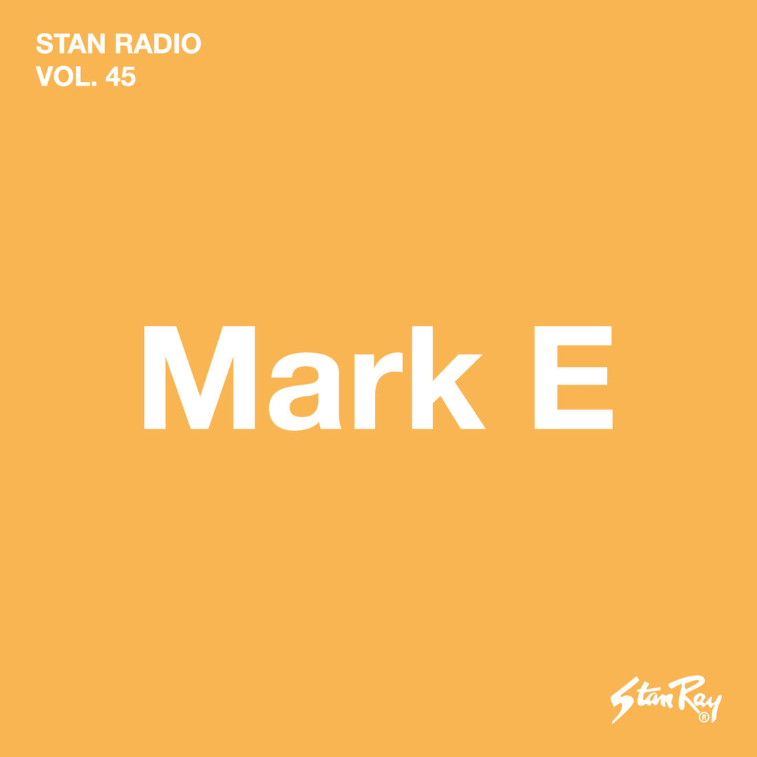 Stan Radio Vol.45 | Mark E – Stan Ray